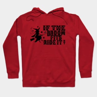 If The Broom Fits Ride It ! - Halloween Saying - Quotes Hoodie